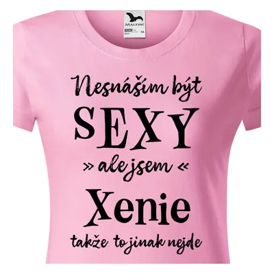 Tričko Nesnáším být sexy ale jsem Xenie - černé písmo.png