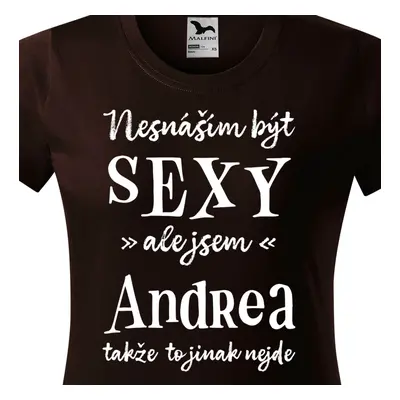 Tričko Nesnáším být sexy ale jsem Andrea - bílé písmo