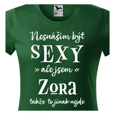 Tričko Nesnáším být sexy ale jsem Zora - bílé písmo