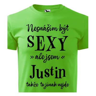 Tričko Nesnáším být sexy ale jsem Justin - černé písmo.png