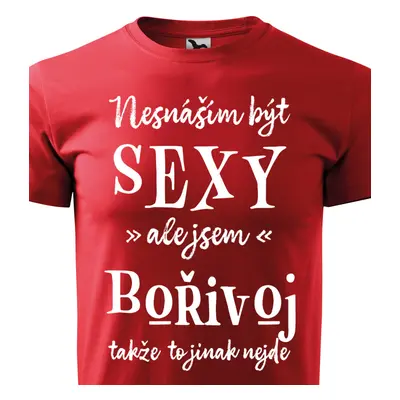 Tričko Nesnáším být sexy ale jsem Bořivoj - bílé písmo.png