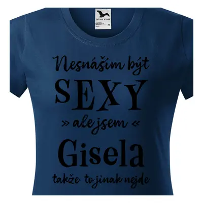 Tričko Nesnáším být sexy ale jsem Gisela - černé písmo.png