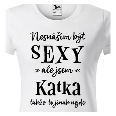 Tričko Nesnáším být sexy ale jsem Katka - černé písmo.png