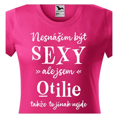 Tričko Nesnáším být sexy ale jsem Otilie - bílé písmo