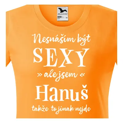 Tričko Nesnáším být sexy ale jsem Hanuš - bílé písmo