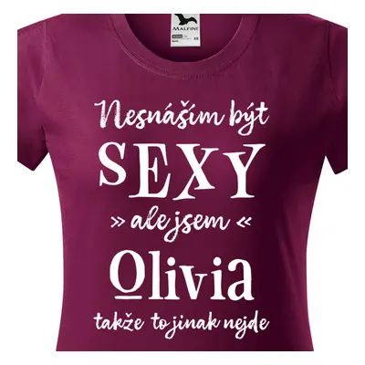 Tričko Nesnáším být sexy ale jsem Olivia - bílé písmo