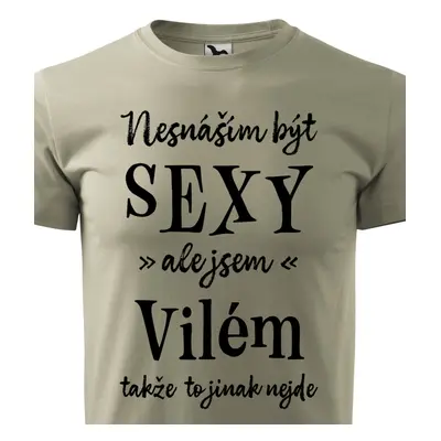 Tričko Nesnáším být sexy ale jsem Vilém - černé písmo.png