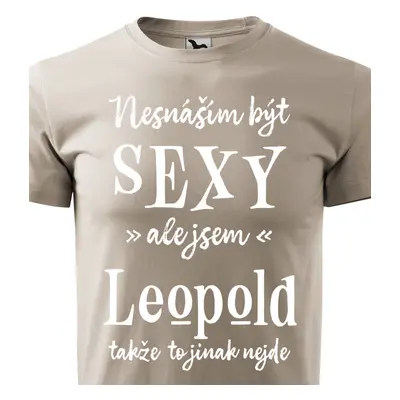 Tričko Nesnáším být sexy ale jsem Leopold - bílé písmo.png