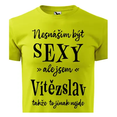 Tričko Nesnáším být sexy ale jsem Vítězslav - černé písmo.png