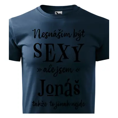 Tričko Nesnáším být sexy ale jsem Jonáš - černé písmo.png