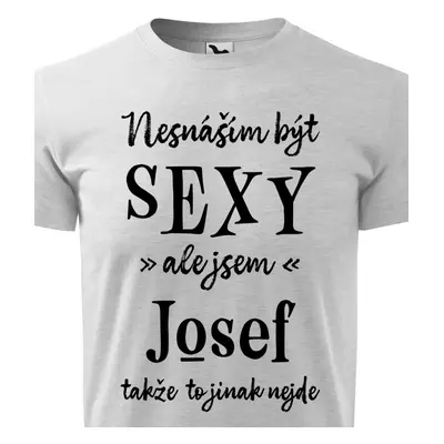 Tričko Nesnáším být sexy ale jsem Josef - černé písmo.png