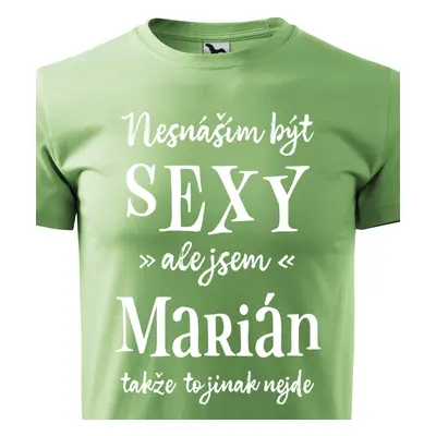 Tričko Nesnáším být sexy ale jsem Marián - bílé písmo.png