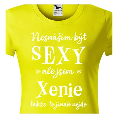 Tričko Nesnáším být sexy ale jsem Xenie - bílé písmo