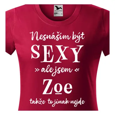 Tričko Nesnáším být sexy ale jsem Zoe - bílé písmo