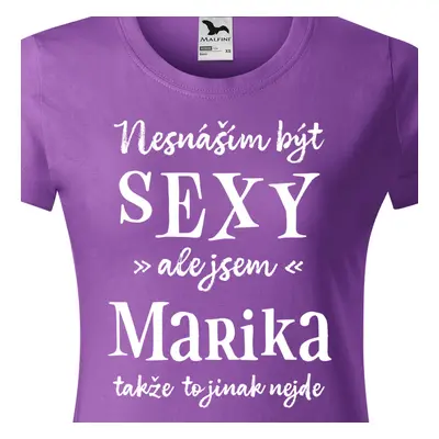 Tričko Nesnáším být sexy ale jsem Marika - bílé písmo