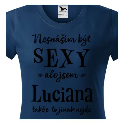 Tričko Nesnáším být sexy ale jsem Luciana - černé písmo.png