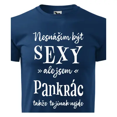 Tričko Nesnáším být sexy ale jsem Pankrác - bílé písmo.png