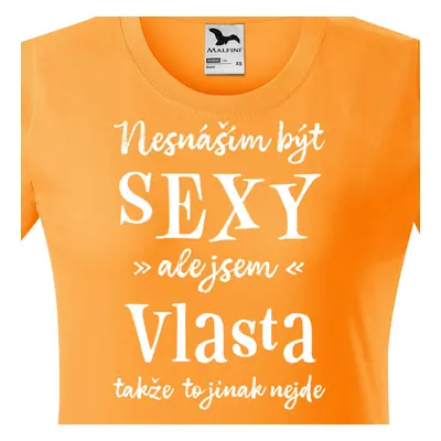 Tričko Nesnáším být sexy ale jsem Vlasta - bílé písmo