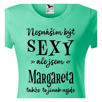 Tričko Nesnáším být sexy ale jsem Margareta - černé písmo.png