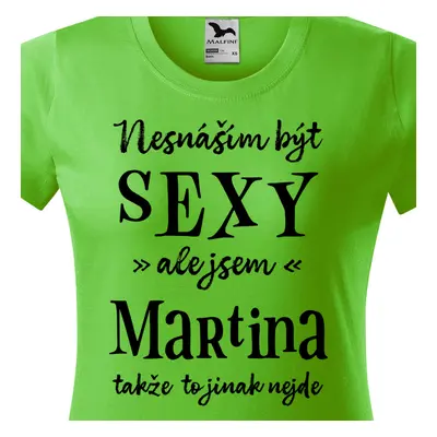 Tričko Nesnáším být sexy ale jsem Martina - černé písmo.png