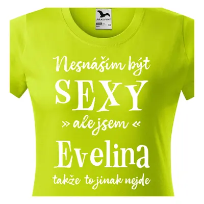 Tričko Nesnáším být sexy ale jsem Evelina - bílé písmo