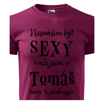 Tričko Nesnáším být sexy ale jsem Tomáš - černé písmo.png