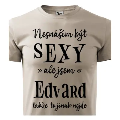 Tričko Nesnáším být sexy ale jsem Edvard - černé písmo.png