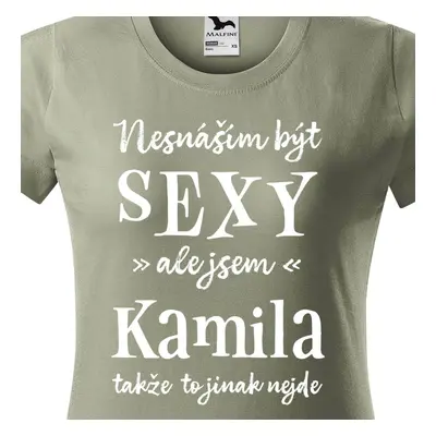 Tričko Nesnáším být sexy ale jsem Kamila - bílé písmo