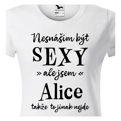 Tričko Nesnáším být sexy ale jsem Alice - černé písmo.png