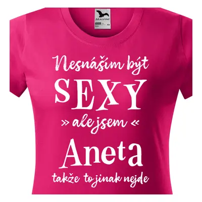 Tričko Nesnáším být sexy ale jsem Aneta - bílé písmo