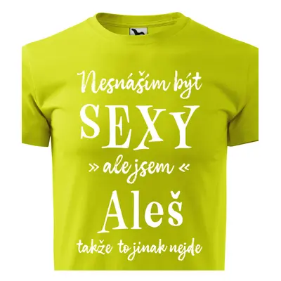 Tričko Nesnáším být sexy ale jsem Aleš - bílé písmo.png