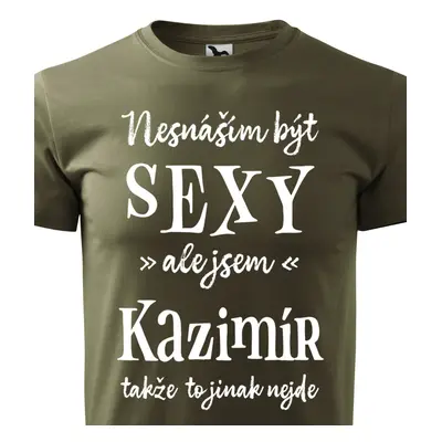 Tričko Nesnáším být sexy ale jsem Kazimír - bílé písmo.png