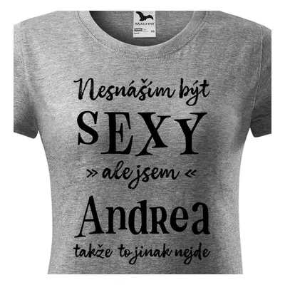 Tričko Nesnáším být sexy ale jsem Andrea - černé písmo.png