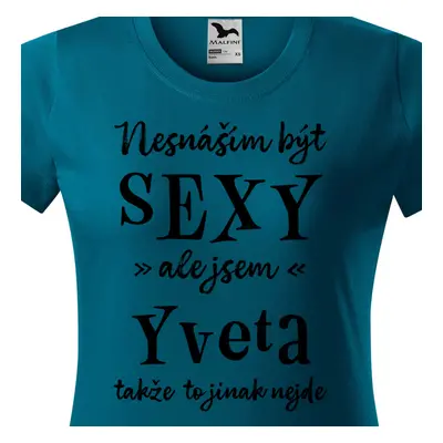 Tričko Nesnáším být sexy ale jsem Yveta - černé písmo.png