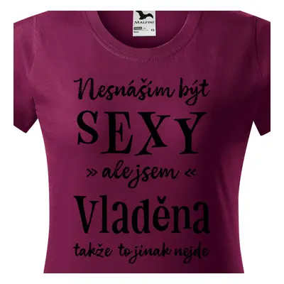 Tričko Nesnáším být sexy ale jsem Vladěna - černé písmo.png