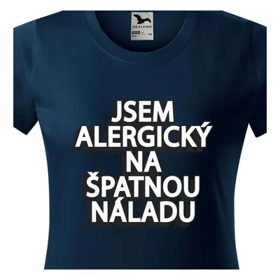 Tričko Jsem alergický na špatnou náladu