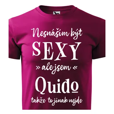 Tričko Nesnáším být sexy ale jsem Quido - bílé písmo.png