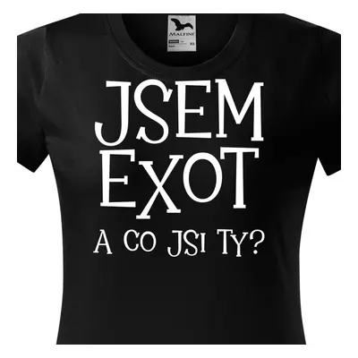 Tričko Jsem exot a co jsi ty