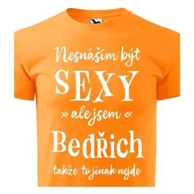 Tričko Nesnáším být sexy ale jsem Bedřich - bílé písmo.png