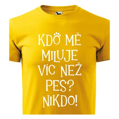 Tričko kdo mě miluje víc než pes