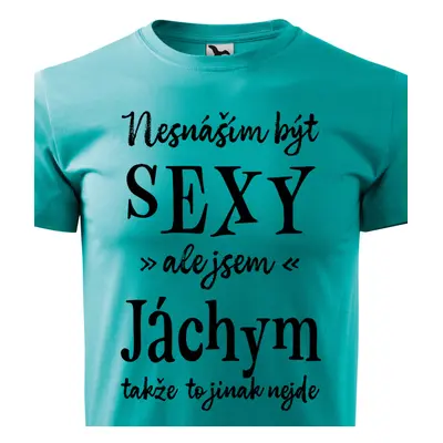 Tričko Nesnáším být sexy ale jsem Jáchym - černé písmo.png