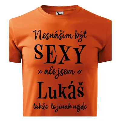 Tričko Nesnáším být sexy ale jsem Lukáš - černé písmo.png