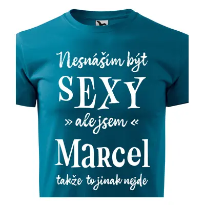 Tričko Nesnáším být sexy ale jsem Marcel - bílé písmo.png