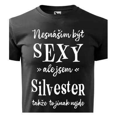 Tričko Nesnáším být sexy ale jsem Silvester - bílé písmo.png