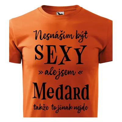 Tričko Nesnáším být sexy ale jsem Medard - černé písmo.png