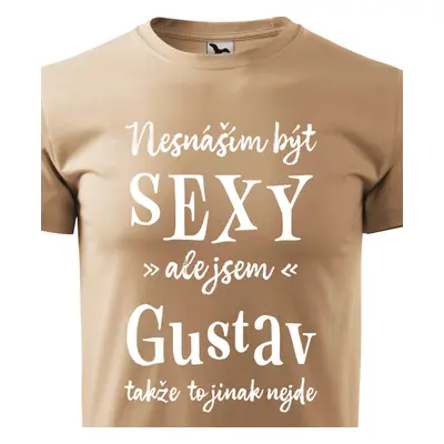 Tričko Nesnáším být sexy ale jsem Gustav - bílé písmo.png