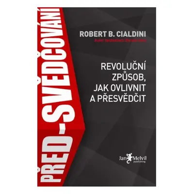 Před-svědčování (P+E) Robert B. Cialdini