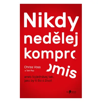 Nikdy nedělej kompromis Chris Voss