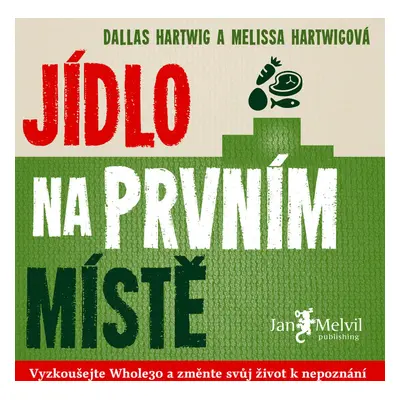 Jídlo na prvním místě Melissa Hartwigová a Dallas Hartwig