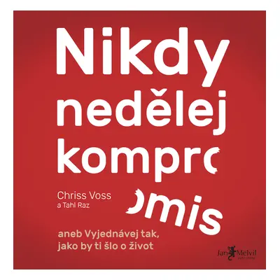 Nikdy nedělej kompromis Chris Voss